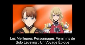 Les Meilleures Personnages Féminins de Solo Leveling : Un Voyage Épique