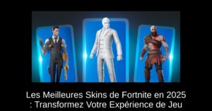 Les Meilleures Skins de Fortnite en 2025 : Transformez Votre Expérience de Jeu