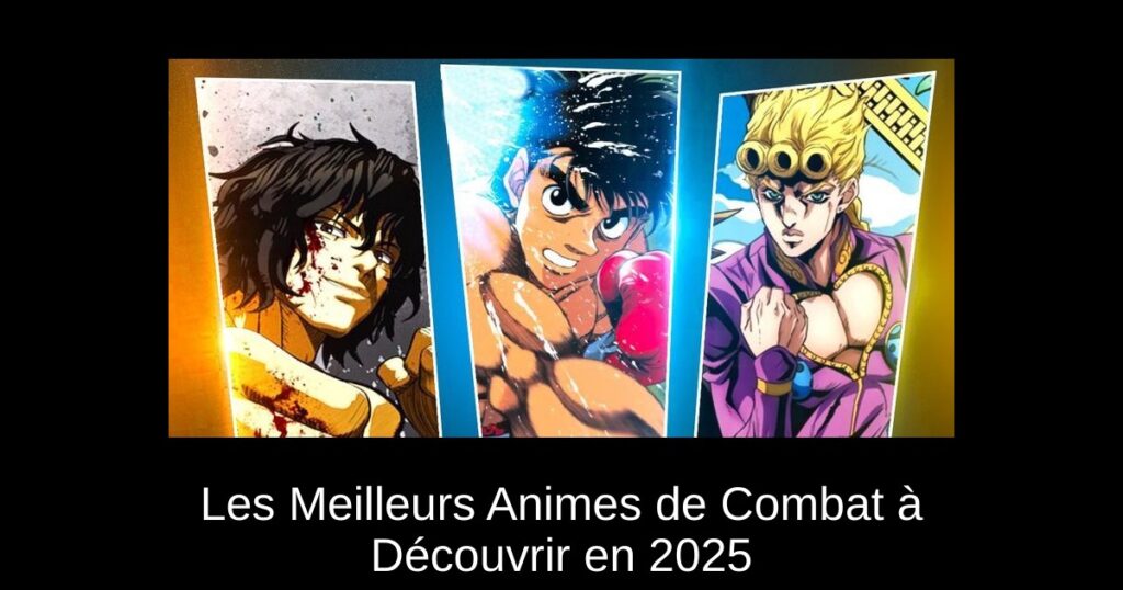 Les Meilleurs Animes de Combat à Découvrir en 2025