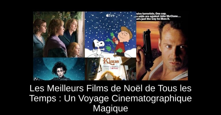 Les Meilleurs Films de Noël de Tous les Temps : Un Voyage Cinematographique Magique