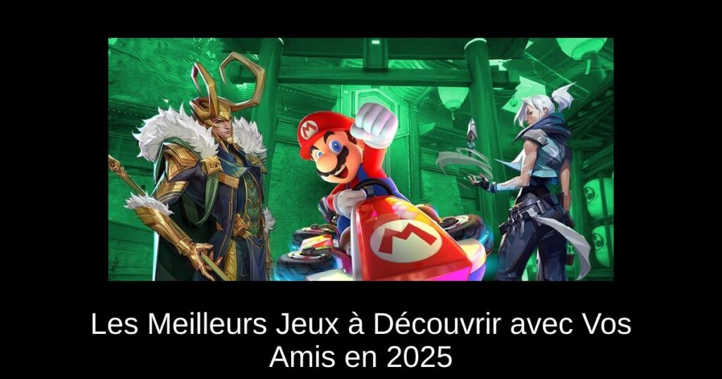 Les Meilleurs Jeux à Découvrir avec Vos Amis en 2025
