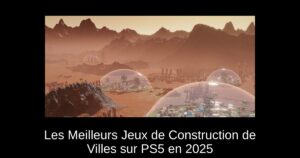 Les Meilleurs Jeux de Construction de Villes sur PS5 en 2025
