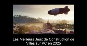 Les Meilleurs Jeux de Construction de Villes sur PC en 2025