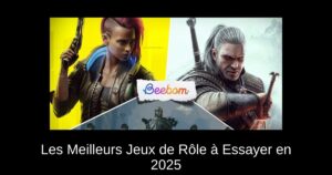 Les Meilleurs Jeux de Rôle à Essayer en 2025