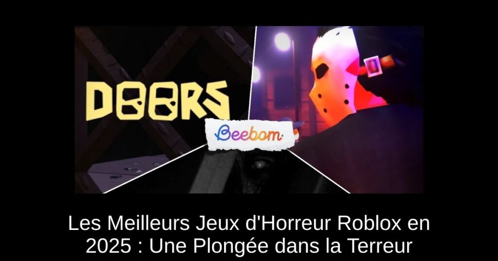 Les Meilleurs Jeux d’Horreur Roblox en 2025 : Une Plongée dans la Terreur