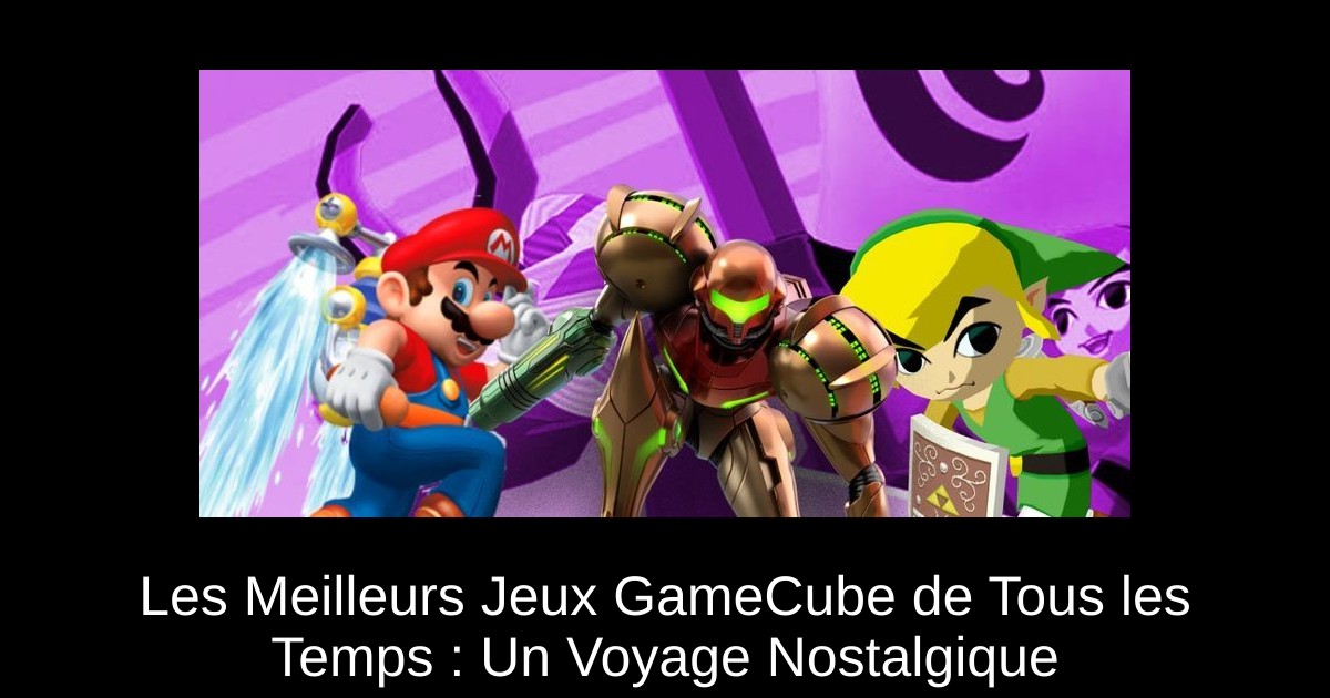 Les Meilleurs Jeux GameCube de Tous les Temps : Un Voyage Nostalgique