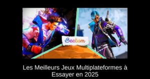 Les Meilleurs Jeux Multiplateformes à Essayer en 2025
