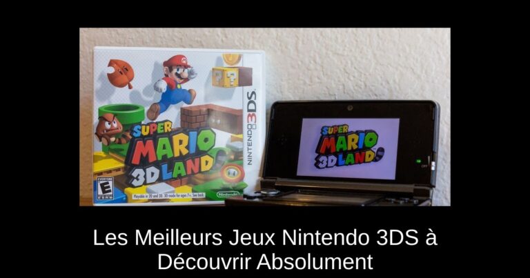 Les Meilleurs Jeux Nintendo 3DS à Découvrir Absolument