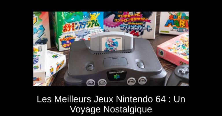 Les Meilleurs Jeux Nintendo 64 : Un Voyage Nostalgique