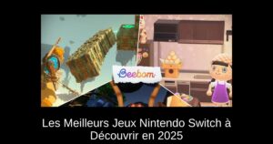 Les Meilleurs Jeux Nintendo Switch à Découvrir en 2025