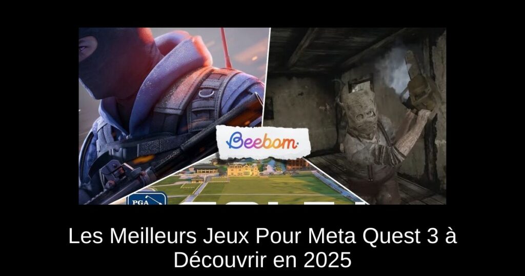 Les Meilleurs Jeux Pour Meta Quest 3 à Découvrir en 2025