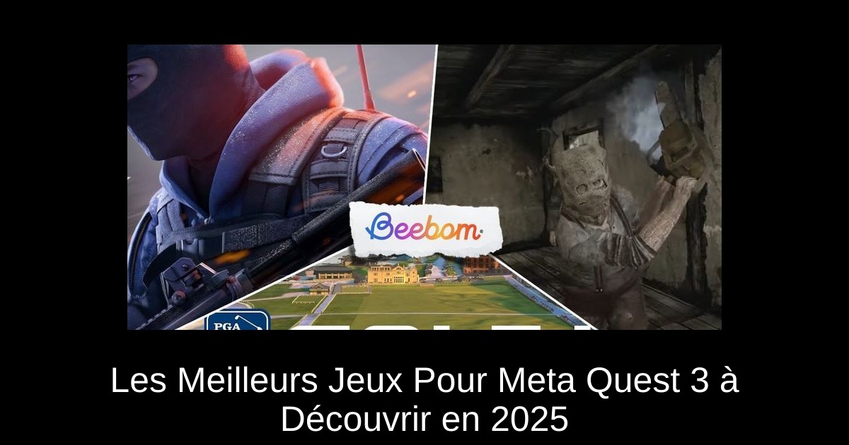 Les Meilleurs Jeux Pour Meta Quest 3 à Découvrir en 2025