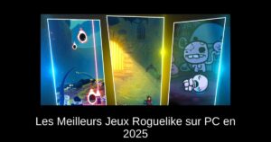 Les Meilleurs Jeux Roguelike sur PC en 2025