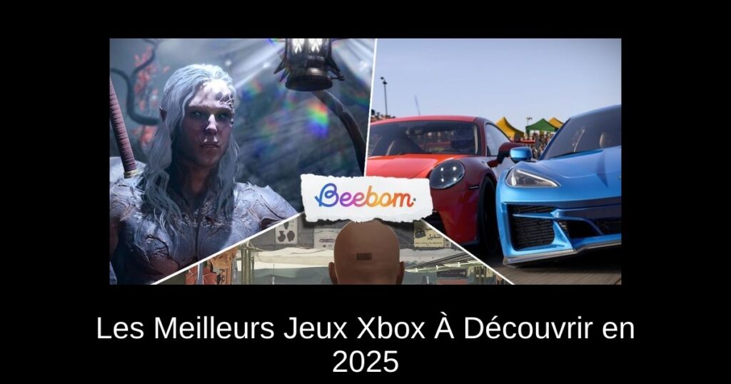 Les Meilleurs Jeux Xbox À Découvrir en 2025