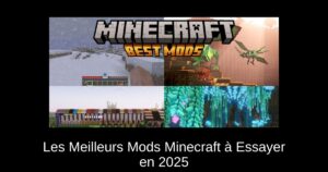 Les Meilleurs Mods Minecraft à Essayer en 2025