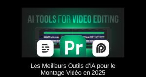 Les Meilleurs Outils d’IA pour le Montage Vidéo en 2025