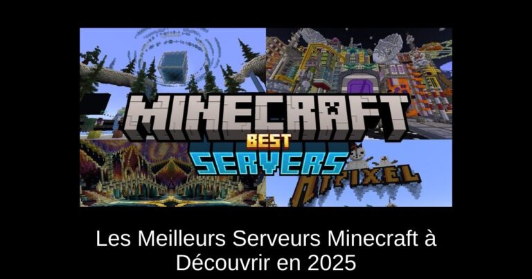 Les Meilleurs Serveurs Minecraft à Découvrir en 2025