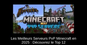 Les Meilleurs Serveurs PvP Minecraft en 2025 : Découvrez le Top 12