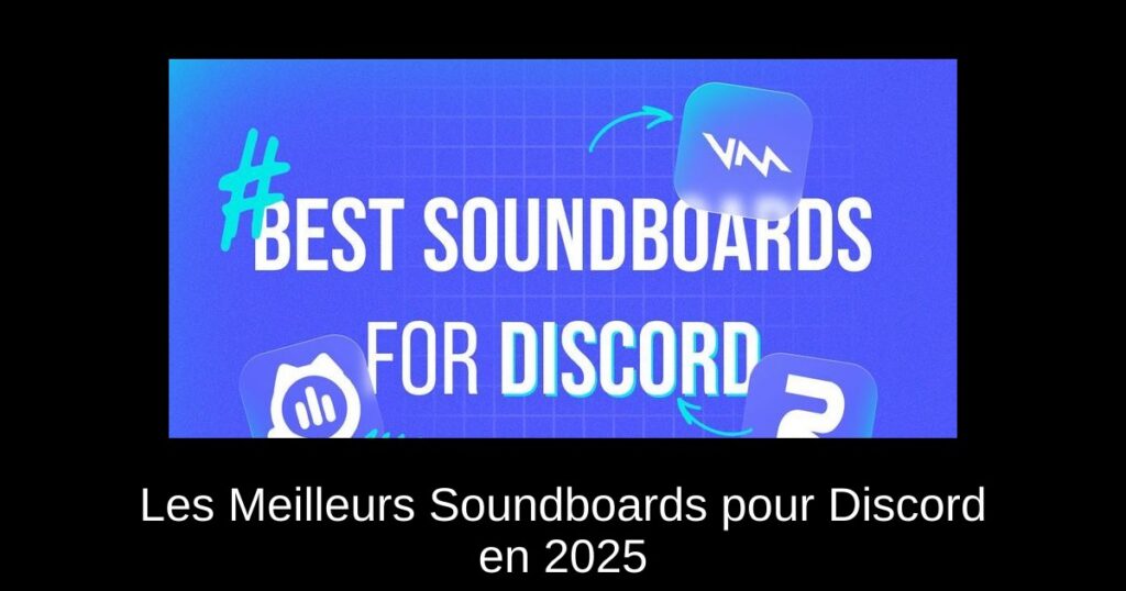 Les Meilleurs Soundboards pour Discord en 2025