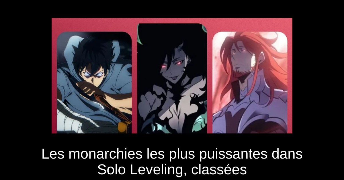 Les monarchies les plus puissantes dans Solo Leveling, classées