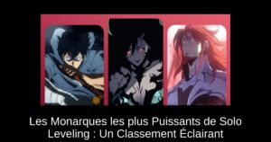 Les Monarques les plus Puissants de Solo Leveling : Un Classement Éclairant