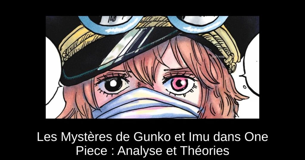 Les Mystères de Gunko et Imu dans One Piece : Analyse et Théories