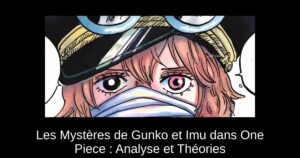Les Mystères de Gunko et Imu dans One Piece : Analyse et Théories