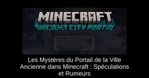 Les Mystères du Portail de la Ville Ancienne dans Minecraft : Spéculations et Rumeurs