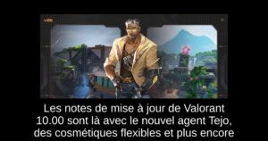 Les notes de mise à jour de Valorant 10.00 sont là avec le nouvel agent Tejo, des cosmétiques flexibles et plus encore