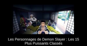 Les Personnages de Demon Slayer : Les 15 Plus Puissants Classés