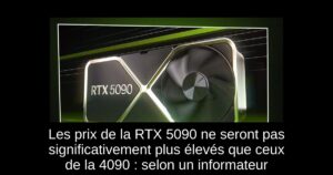 Les prix de la RTX 5090 ne seront pas significativement plus élevés que ceux de la 4090 : selon un informateur