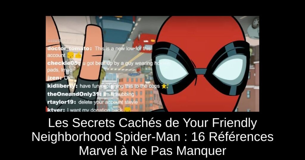 Les Secrets Cachés de Your Friendly Neighborhood Spider-Man : 16 Références Marvel à Ne Pas Manquer
