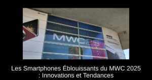 Les Smartphones Éblouissants du MWC 2025 : Innovations et Tendances