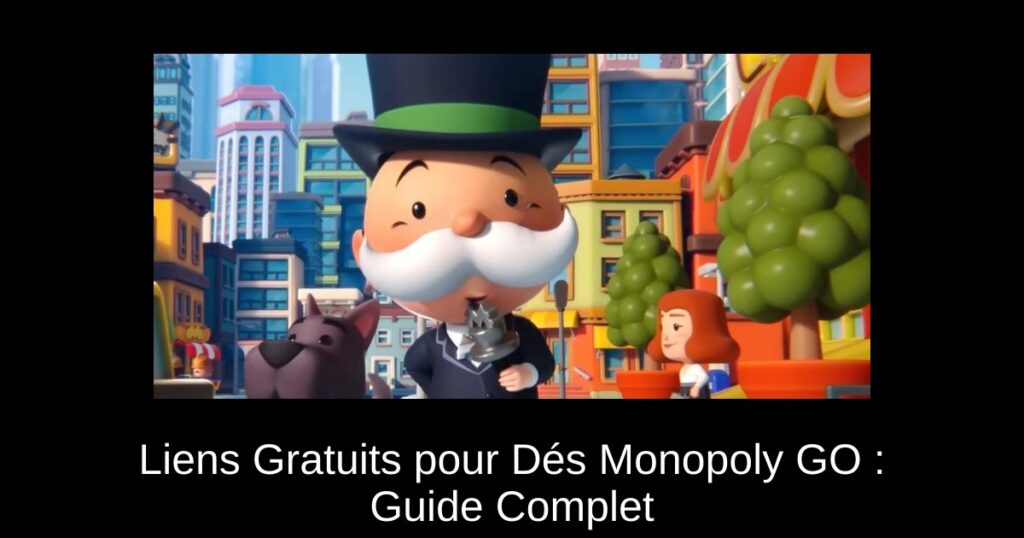 Liens Gratuits pour Dés Monopoly GO : Guide Complet