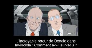 L’incroyable retour de Donald dans Invincible : Comment a-t-il survécu ?