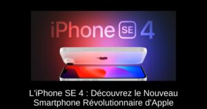 L’iPhone SE 4 : Découvrez le Nouveau Smartphone Révolutionnaire d’Apple