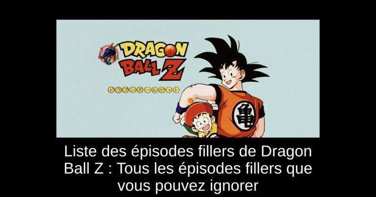 Liste des épisodes fillers de Dragon Ball Z : Tous les épisodes fillers que vous pouvez ignorer