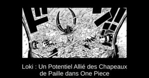 Loki : Un Potentiel Allié des Chapeaux de Paille dans One Piece