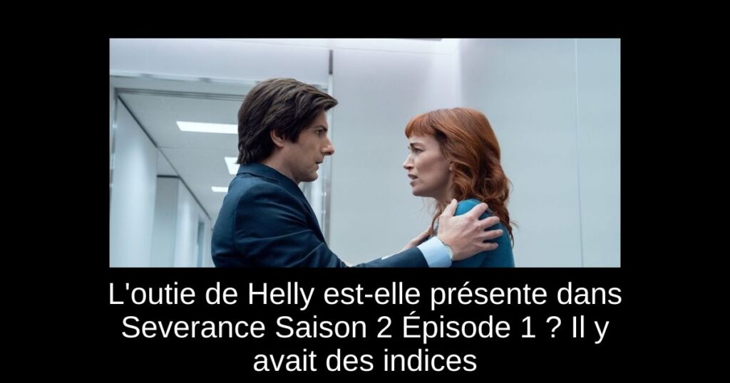 L’outie de Helly est-elle présente dans Severance Saison 2 Épisode 1 ? Il y avait des indices