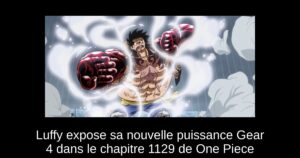 Luffy expose sa nouvelle puissance Gear 4 dans le chapitre 1129 de One Piece