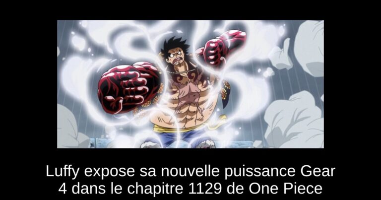 Luffy expose sa nouvelle puissance Gear 4 dans le chapitre 1129 de One Piece