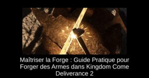 Maîtriser la Forge : Guide Pratique pour Forger des Armes dans Kingdom Come Deliverance 2