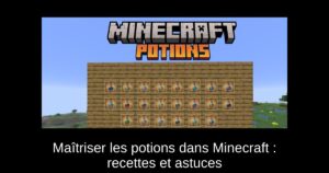 Maîtriser les potions dans Minecraft : recettes et astuces