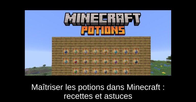 Maîtriser les potions dans Minecraft : recettes et astuces