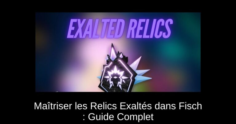 Maîtriser les Relics Exaltés dans Fisch : Guide Complet