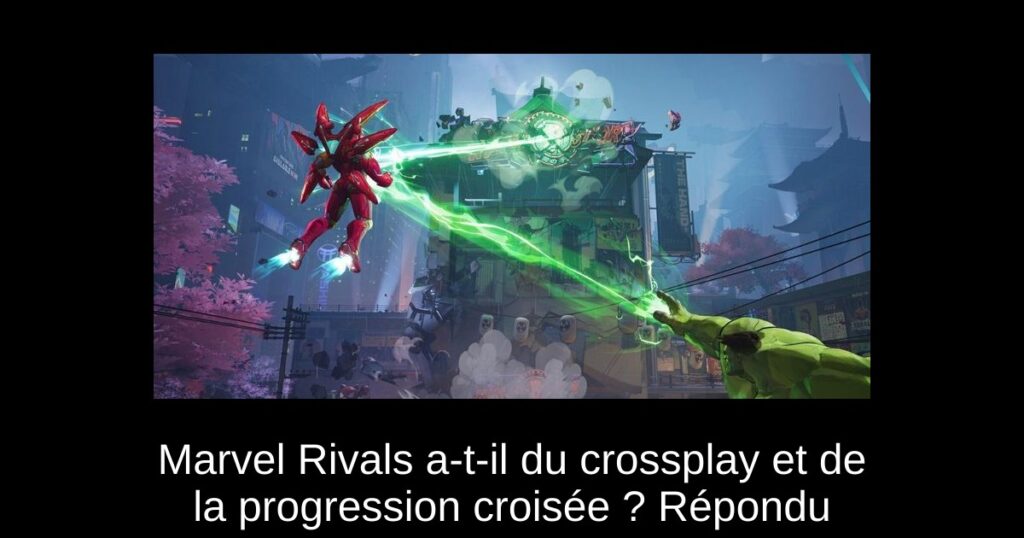 Marvel Rivals a-t-il du crossplay et de la progression croisée ? Répondu