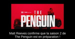 Matt Reeves confirme que la saison 2 de The Penguin est en préparation !