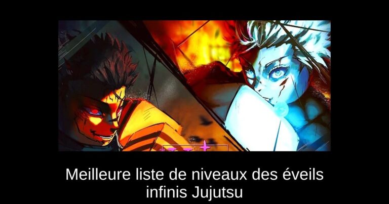 Meilleure liste de niveaux des éveils infinis Jujutsu