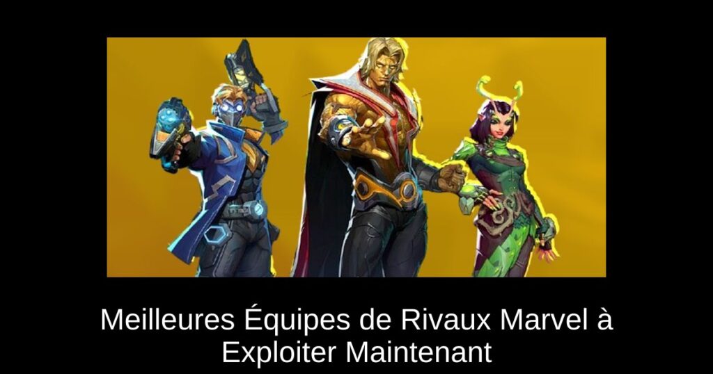 Meilleures Équipes de Rivaux Marvel à Exploiter Maintenant