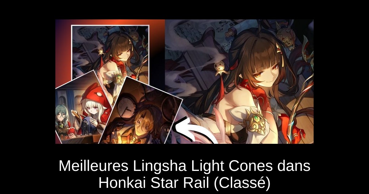 Meilleures Lingsha Light Cones dans Honkai Star Rail (Classé)